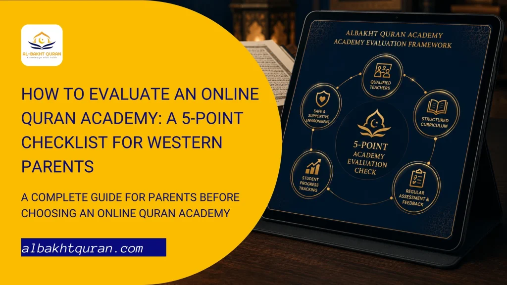 A comprehensive checklist to evaluate an online quran academy for Western parents.